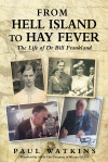 From Hell Island To Hay Fever: The Life of Dr Bill Frankland by Paul Watkins from  in  category