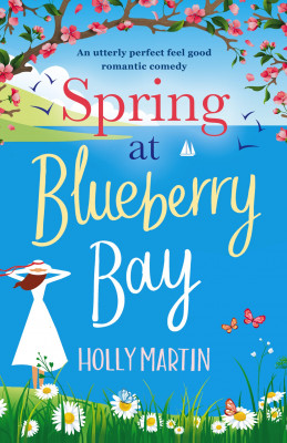 Spring at Blueberry Bay: An utterly perfect feel good romantic comedy by Holly Martin from Mint Associates Ltd in Christianity category