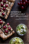 Entertain Effortlessly Gift Deliciously: Versatile Recipes For Entertaining and Gift Giving by Yvette Jemison from  in  category
