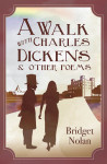 A Walk with Charles Dickens & Other Poems by Bridget Nolan from  in  category