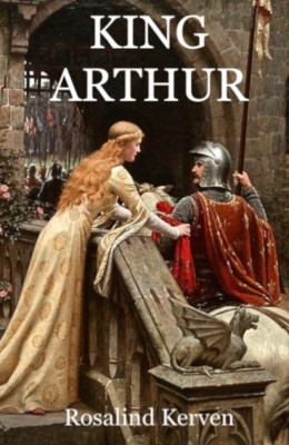 KING ARTHUR: Text from the international bestseller by Rosalind Kerven from Mint Associates Ltd in Chick-Lit category