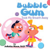 Bubble Gum Took My Breath Away by Juliette Moon from  in  category