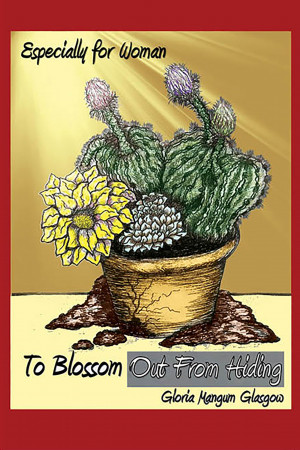 To Blossom Out From Hiding by Gloria Mangum Glasgow from Mint Associates Ltd in Motivation category