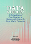 Data Stories: A Collection of Case Studies in Data Analytics with Real World Datasets by Lew Sook Ling, Leow Meng Chew, Liew Tze Hui from  in  category