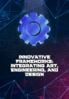 Innovative Frameworks: Integrating Art, Engineering, and Design - text