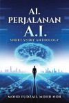 Antologi Cerpen Perjalanan A.I. by Mohd Fudzail Mohd Nor from  in  category