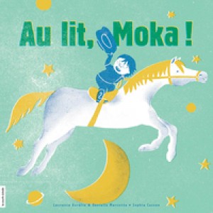 Au lit, Moka ! by Sophie Casson from De Marque in Français category
