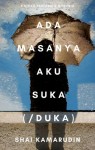 Ada Masanya Aku Suka Duka by Shai Kamarudin from Nurul Syahida Kamarudin in General Novel category Ada Masanya Aku Suka Duka by Shai Kamarudin from in category