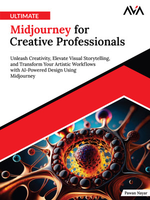 Ultimate Midjourney for Creative Professionals: Unleash Creativity, Elevate Visual Storytelling, and Transform Your Artistic Workflows with AI-Powered Design Using Midjourney (English Edition) by Pawan Nayar from Orange Education Pvt Ltd in Engineering & IT category
