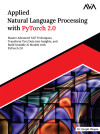 Applied Natural Language Processing with PyTorch 2.0: Master Advanced NLP Techniques, Transform Text Data into Insights, and Build Scalable AI Models with PyTorch 2.0 (English Edition) by Dr. Deepti Chopra from  in  category