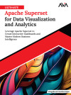 Ultimate Apache Superset for Data Visualization and Analytics: Leverage Apache Superset to Create Interactive Dashboards and Master Modern Business Intelligence (English Edition) by Bragadeesh Sundararajan from  in  category