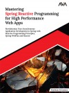 Mastering Spring Reactive Programming for High Performance Web Apps: Revolutionize Your Asynchronous Application Development in Spring with Reactive Programming Principles, Spring WebFlux and Reactor (English Edition) by Shubham Srivastava from Orange Education Pvt Ltd in Engineering & IT category Mastering Spring Reactive Programming for High Performance Web Apps: Revolutionize Your Asynchronous Application Development in Spring with Reactive Programming Principles, Spring WebFlux and Reactor (English Edition) by Shubham Srivastava from in category