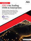 Ultimate ITIL® 4 for Scaling ITSM in Enterprise: Design Scalable Integrated Service Management Systems (ITSMs) with ITIL® 4, DevOps, Cloud, and Agile for Complex IT Ecosystems (English Edition) - text