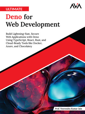 Ultimate Deno for Web Development: Build Lightning-Fast, Secure Web Applications with Deno Using TypeScript, React, Rust, and Cloud-Ready Tools like Docker, Azure, and Chocolatey (English Edition) by Prof. Veerendra Kumar Jain from Orange Education Pvt Ltd in Engineering & IT category
