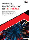 Mastering Quality Engineering for SAP S/4HANA: Build Resilient, Enterprise Grade Software Testing Strategies that Drive Continuous Quality Throughout SAP S/4HANA Transformations (English Edition) by Jeevan Koneti from  in  category