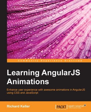 Learning AngularJS Animations by Richard Keller from Packt Publishing in Engineering & IT category