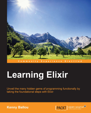 Learning Elixir by Kenny Ballou from Packt Publishing in Engineering & IT category