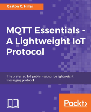 MQTT Essentials - A Lightweight IoT Protocol by Gaston C. Hillar from Packt Publishing in Engineering & IT category