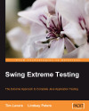 Swing Extreme Testing by Tim Lavers from Packt Publishing in Engineering & IT category Swing Extreme Testing by Tim Lavers from in category