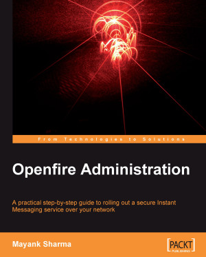 Openfire Administration by Mayank Sharma from Packt Publishing in Engineering & IT category