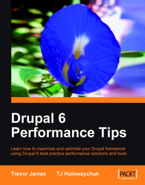 Drupal 6 Performance Tips by Trevor James from Packt Publishing in Engineering & IT category