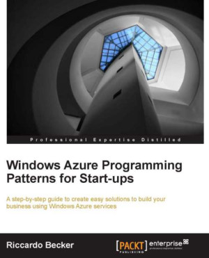 Windows Azure programming patterns for Start-ups by Riccardo Becker from Packt Publishing in Engineering & IT category