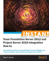 InstantTeam Foundation Server 2012 and Project Server 2010 Integration How-to  by Gary P. Gauvin from  in  category
