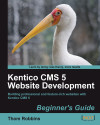 Kentico CMS 5 Website Development: Beginners Guide by Thom Robbins from Packt Publishing in Engineering & IT category Kentico CMS 5 Website Development: Beginners Guide by Thom Robbins from in category