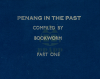 Penang in the Past – Compiled by Bookworm, Part One - text
