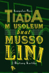 Tiada Mausoleum Buat Mussolini by Bintang Kartika from  in  category