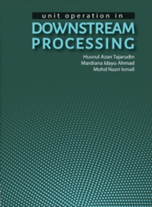 Unit Operation Downstream Processing by Husnul Azan Tajarudin, Mardiana Idayu Ahmad, Mohd Nazri Ismail from PENERBIT UNIVERSITI SAINS MALAYSIA in Science category