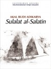 Akal Budi Adikarya: Sulalat al-Salatin by Muhammad Haji Salleh from  in  category