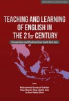 Teaching and Learning of English in the 21st Century: Perspectives and Practices from South East Asia - text