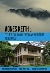 Agnes Keith and Other Colonial Woman Writers in Borneo by Mohamad Rashidi Pakri, Simon Peter Hull, Elizabeth Joanny Openg from  in  category