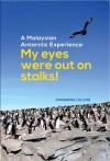 A Malaysian Antarctic Experience: My Eyes Were Out on Stalks - text