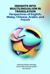 Insights Into Multilingualism in Translation: Perspectives of English, Malay, Chinese, Arabic, and French - text