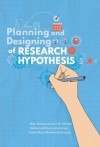 Planning and Designing of Research Hypothesis - text