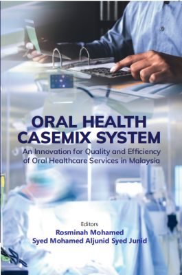 Oral Health Casemix System: An Innovation for Quality and Efficiency of Oral Healthcare Services in Malaysia by Rosminah Mohamed (editor), Syed Mohamed Aljunid Syed Junid (editor) from PENERBIT UNIVERSITI SAINS MALAYSIA in Science category