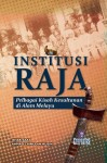 Institusi Raja Pelbagai Kisah Kesultanan Alam Melayu by Ishak Saat, Ahmad Zainudin Husin from  in  category