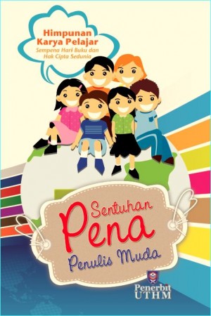 SENTUHAN PENA PENULIS MUDA by KARYA PELAJAR from Penerbit UTHM in Children category