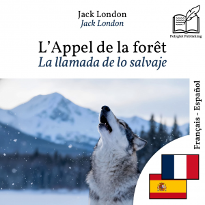La llamada de lo salvaje - edición bilingüe francés – español by Jack London from Polyglot Publishing in Language & Dictionary category