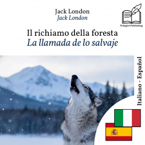 La llamada de lo salvaje - edición bilingüe italiano – español by Jack London from Polyglot Publishing in Language & Dictionary category