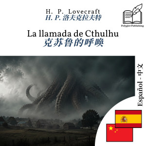 The Call of Cthulhu - bilingual edition Spanish – Chinese (for Chinese speakers to learn Spanish): Synchronised line-by-line display by Howard Phillips Lovecraft from Polyglot Publishing in Language & Dictionary category