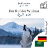 The Call of the Wild - bilingual edition German – Arabic (for Arabic speakers to learn German): Parallel two-column display by Jack London from  in  category
