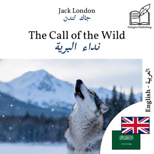 The Call of the Wild - bilingual edition English – Arabic (for Arabic speakers to learn English): Parallel two-column display by Jack London from Polyglot Publishing in Language & Dictionary category