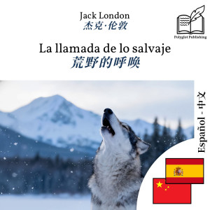The Call of the Wild - bilingual edition Spanish – Chinese (for Chinese speakers to learn Spanish): Synchronised line-by-line display by Jack London from Polyglot Publishing in Language & Dictionary category