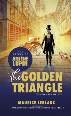 The Golden Triangle: The Return of Arsène Lupin - Edisi Bahasa Melayu by Maurice Leblanc from PTS Publications in General Novel category