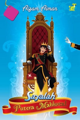 Sayalah Putera Mahkota by Aizam Aiman from PTS Publications in Teen Novel category