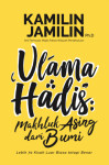 Ulama Hadis: Makhluk Asing Dari Bumi by Kamilin Jamilin, Ph.D from  in  category