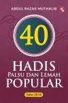 40 Hadis Palsu dan Lemah Popular - Edisi 2016 by A. Razak A. Muthalib from  in  category